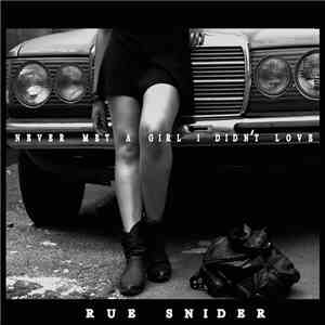 Rue Snider - Never Met A Girl I Didn't Love