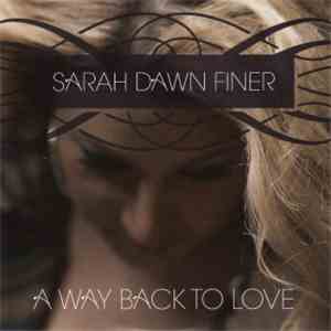 Sarah Dawn Finer - A Way Back To Love