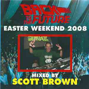 Scott Brown - Back To The Future - Easter Weekend 2008