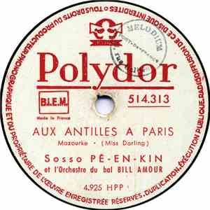 Sosso Pé-en-Kin Et L'Orchestre Du Ball Bill Amour - Aux Antilles À Paris / Dlo, Dlo, Dlo.