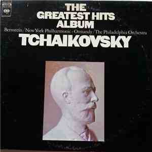 Tchaikovsky, Bernstein, New York Philharmonic Orchestra, Ormandy, The Philadelphia Orchestra - The Greatest Hits Album