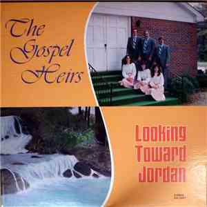 The Gospel Heirs  - Looking Towards Jordan