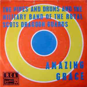 The Pipes And Drums And The Military Band Of The Royal Scots Dragoon Guards - Amazing Grace