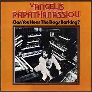 Vangelis Papathanassiou - Can You Hear The Dogs Barking?