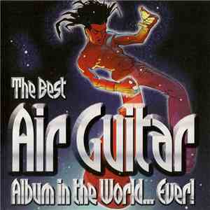 Various - The Best Air Guitar Album In The World... Ever!
