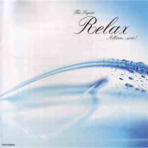 Various - The Super Relax Album ... Ever!
