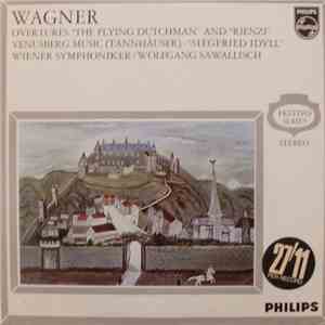 Wagner, Wiener Symphoniker / Wolfgang Sawallisch - Overtures "The Flying Dutchman" And "Rienzi" Venusberg Music (Tannhäuser) - "Siegfried Idyll"