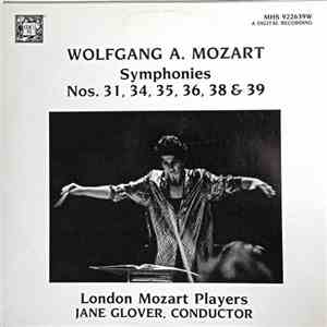 Wolfgang A. Mozart, London Mozart Players, Jane Glover - Symphonies Nos. 31, 34, 35, 36, 38 & 39