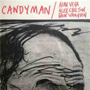 Alan Vega / Alex Chilton / Ben Vaughn - Candyman / Lover Of Love