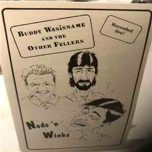 Buddy Wasisname & The Other Fellers - Nods 'n Winks