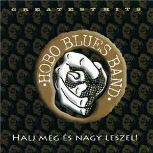 Hobo Blues Band - Halj Meg És Nagy Leszel! - Greatest Hits