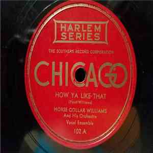 Horse Collar Williams And His Orchestra - How Ya Like That / You Ain't Nothin' Daddy