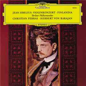 Jean Sibelius - Berliner Philharmoniker, Christian Ferras, Herbert Von Karajan - Violinkonzert - Finlandia