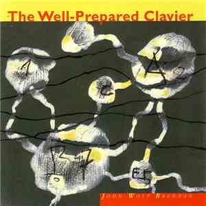 John Wolf Brennan - The Well-Prepared Clavier / Das Wohlpräparierte Klavier