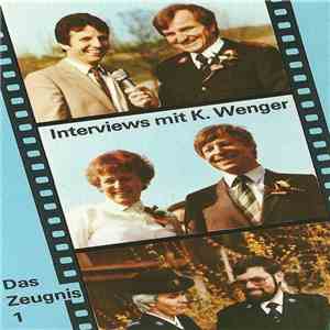 K. Wenger - Das Zeugnis 1 (Interviews Und Kurzbotschaften)