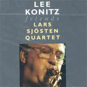 Lee Konitz & Lars Sjösten Quartet - Friends