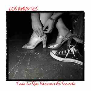 Los Amantes - Todo Lo Que Hacemos Es Secreto