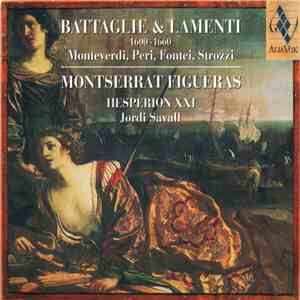 Monteverdi, Peri, Fontei, Strozzi, Montserrat Figueras, Hespèrion XXI, Jordi Savall - Battaglie & Lamenti (1600-1660)