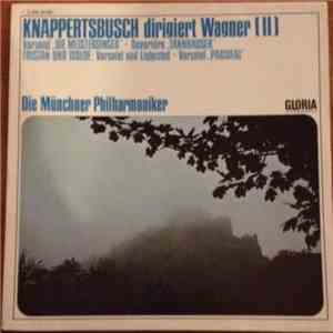 Richard Wagner, Hans Knappertsbusch, Münchner Philharmoniker - Knappertsbusch Dirigiert Wagner 