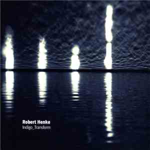 Robert Henke - Indigo_Transform
