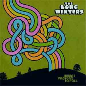 The Long Winters - When I Pretend To Fall