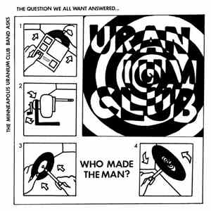 The Minneapolis Uranium Club - Who Made The Man?