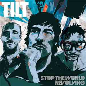 Tilt - Stop The World Revolving