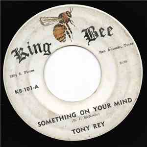 Tony Rey - Something On Your Mind / Play It Cool