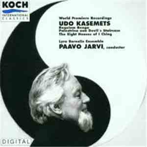 Udo Kasemets, Lyra Borealis Ensemble conducted by Paavo Järvi - Requiem Renga; Palestrina on Devi's Staircase; The Eight Houses of I Ching