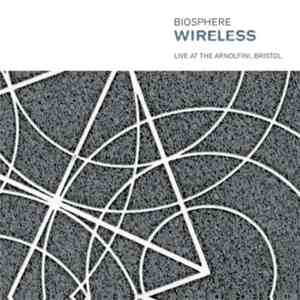 Biosphere - Wireless - Live At The Arnolfini, Bristol