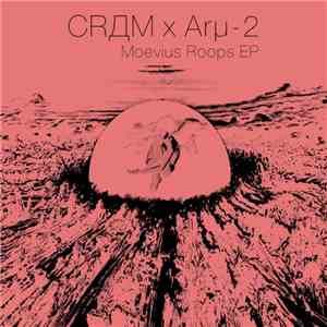 CRДM x Arµ-2 - Moevius Roops EP