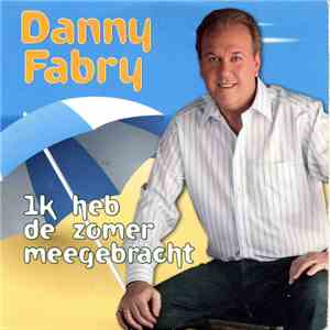 Danny Fabry - Ik Heb De Zomer Meegebracht