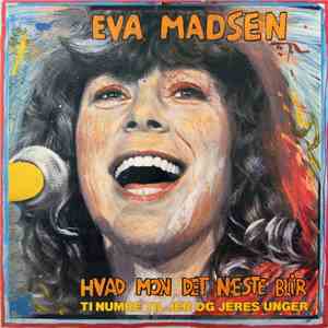 Eva Madsen - Hvad Mon Det Næste Blir (Ti Numre Til Jer Og Jeres Unger)