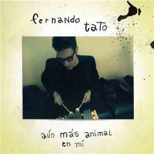 Fernando Tato - Aun Más Animal En Mí