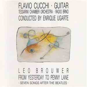 Flavio Cucchi, Tessarini Chamber Orchestra - Radio Brno - Leo Brouwer - From Yesterday To Penny Lane