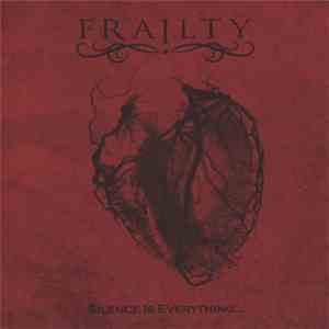 Frailty - Silence Is Everything ...
