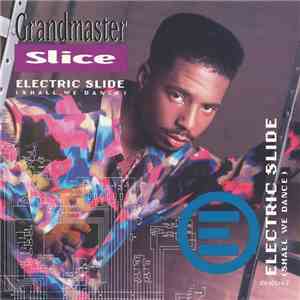 Grandmaster Slice - Electric Slide (Shall We Dance)