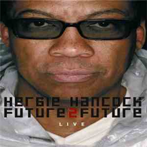 Herbie Hancock - Future 2 Future - Live