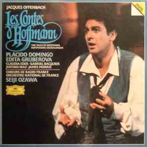Jacques Offenbach - Plácido Domingo, Edita Gruberova, Claudia Eder, Gabriel Bacquier, Justino Diaz, James Morris , Chœurs de Radio France · Orchestre National De France · Seiji Ozawa - Les Contes D'Hoffmann