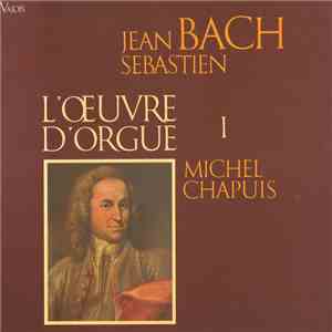 Jean Sébastien Bach - Michel Chapuis - L'Œuvre D'Orgue I