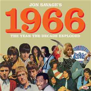 Jon Savage - Jon Savage’s 1966 The Year The Decade Exploded