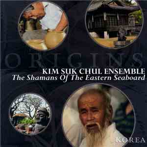 Kim Suk Chul Ensemble - The Shamans Of The Eastern Seaboard