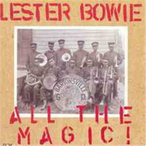 Lester Bowie - All The Magic!