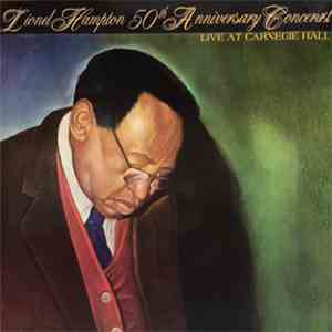 Lionel Hampton - 50th Anniversary Concert Live At Carnegie Hall