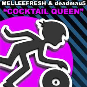 Melleefresh & Deadmau5 - Cocktail Queen