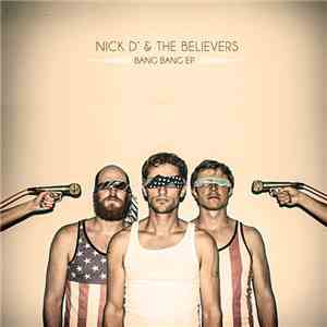 Nick D' & The Believers - Throwing Stones & Bang Bang EP