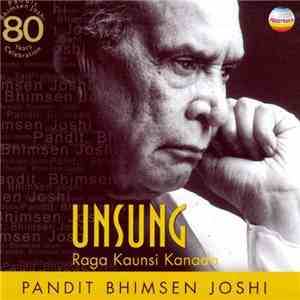 Pandit Bhimsen Joshi - Unsung - Raga Kaunsi Kanada