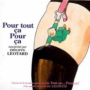 Philippe Léotard - Pour Tout Ca Pour Ca