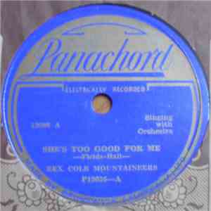 Rex Cole Mountaineers - She's Too Good For Me / I Laughed So Hard I Nearly Died