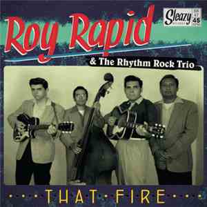Roy Rapid and the Rhythm Rock Trio - That Fire